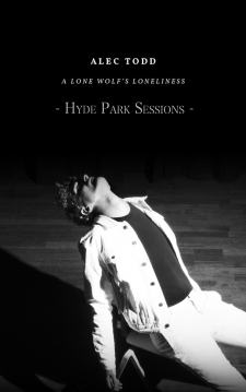 Alec Todd - A Lone Wolf's Loneliness, Pt. 2 - Hyde Park Sessions (2019)